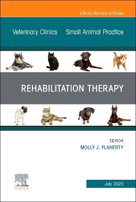 Rehabilitation Therapy, An Issue of Veterinary Clinics of North America: Small Animal Practice - 