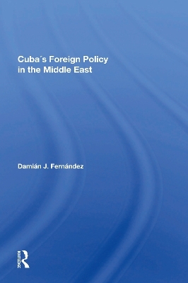 Cuba's Foreign Policy In The Middle East - Damian J Fernandez