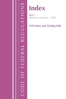 Code of Federal Regulations, Index and Finding Aids, Revised as of January 1, 2022 -  Office of The Federal Register (U.S.)