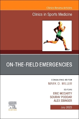 On-the-Field Emergencies, An Issue of Clinics in Sports Medicine - 