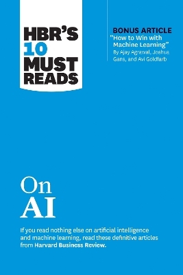 HBR's 10 Must Reads on AI -  Harvard Business Review, Thomas H. Davenport, Marco Iansiti, Tsedal Neeley, Ajay Agrawal