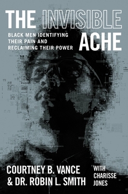 The Invisible Ache - Courtney B. Vance, Robin Smith