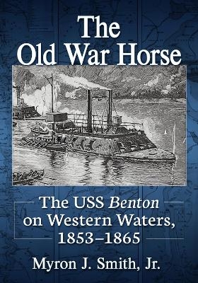 The Old War Horse - Myron J. Smith  Jr.