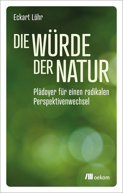 Die Würde der Natur - Eckart Löhr