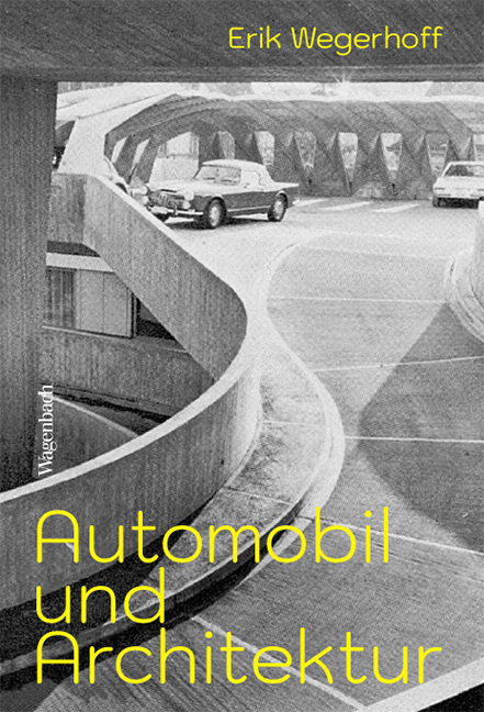 Automobil und Architektur - Erik Wegerhoff