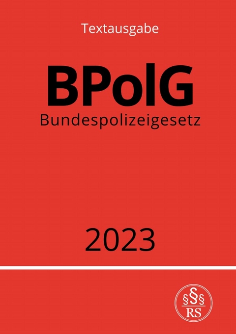 Bundespolizeigesetz - BPolG 2023 - Ronny Studier