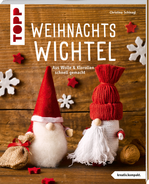 Weihnachtswichtel (kreativ.kompakt) - Christina Schinagl