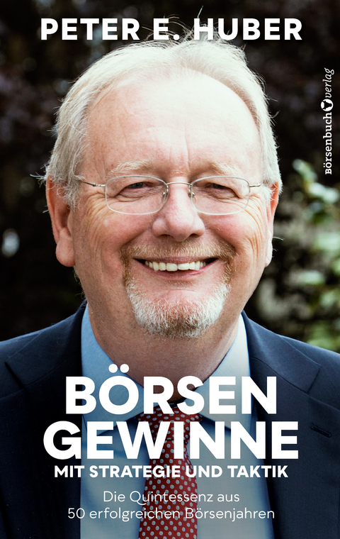 Börsengewinne mit Strategie und Taktik - Peter E. Huber