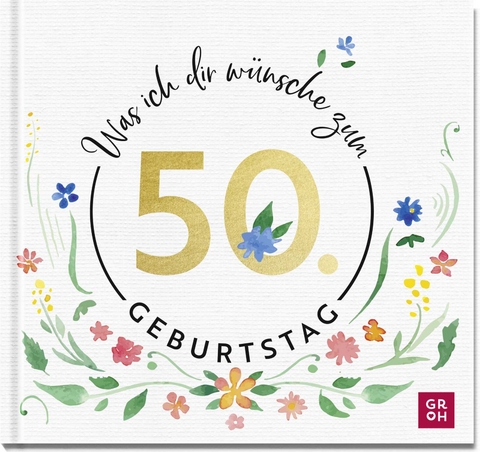 Was ich dir wünsche zum 50. Geburtstag - 