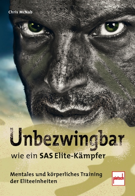 Unbezwingbar wie ein SAS-Elite-Kämpfer - Chris McNab