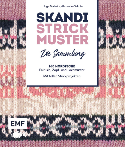 Skandi Strickmuster – Die Sammlung - Inga Mallwitz, Alexandra Sakota