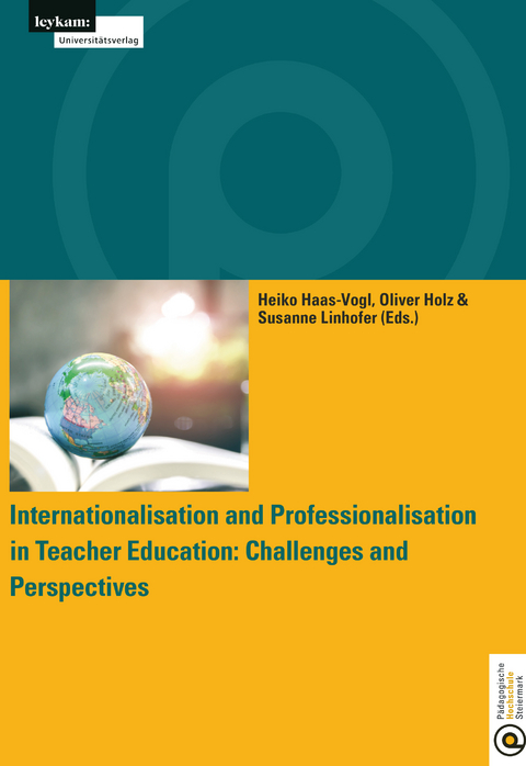 Internationalisation and Professionalisation in Teacher Education: Challenges and Perspectives University College of Teacher Education Styria - 