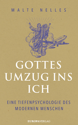 Gottes Umzug ins Ich - Malte Nelles