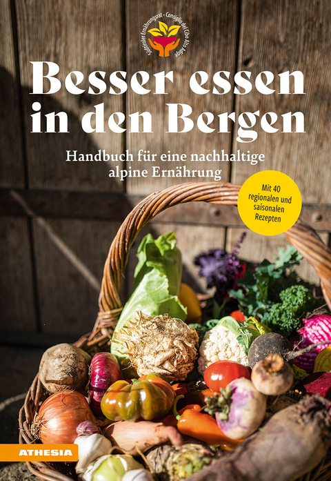 Besser essen in den Bergen - Handbuch fÃ¼r eine nachhaltige alpine ErnÃ¤hrung - Christian Fischer, Silke Raffeiner, Martina GÃ¶gele