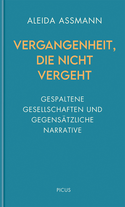 Vergangenheit, die nicht vergeht - Aleida Assmann