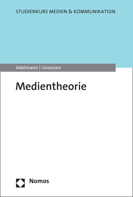 Medientheorie - Ralf Adelmann, Elisa Linseisen