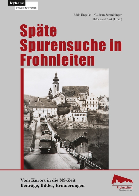 Späte Spurensuche in Frohnleiten. Vom Kurort in der NS-Zeit - 