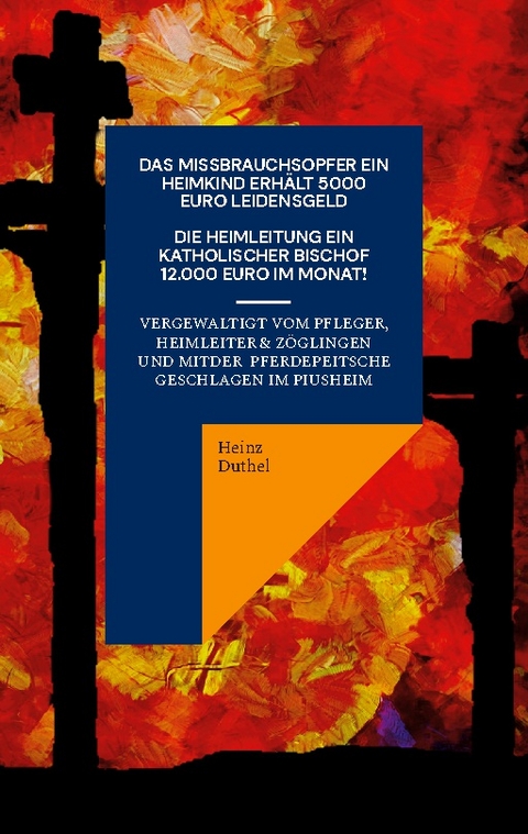 Ein Katholisches Missbrauchsopfer erhält 5000 Euro Schmerzensgeld. Ein Katholischer Bischof monatlich 12.000 Euro - Heinz Duthel