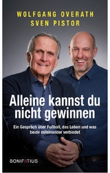 Alleine kannst du nicht gewinnen - Wolfgang Overath, Sven Pistor