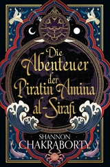 Die Abenteuer der Piratin Amina al-Sirafi - Shannon Chakraborty