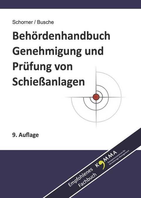 Behördenhandbuch Genehmigung und Prüfung von Schießanlagen - Gerhard Schorner, André Busche