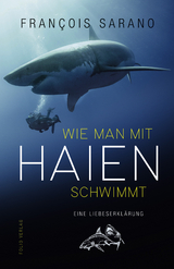 Wie man mit Haien schwimmt - Franҫois Sarano