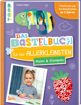 Das Bastelbuch für die Allerkleinsten. Malen und Stempeln - Susanne Pypke