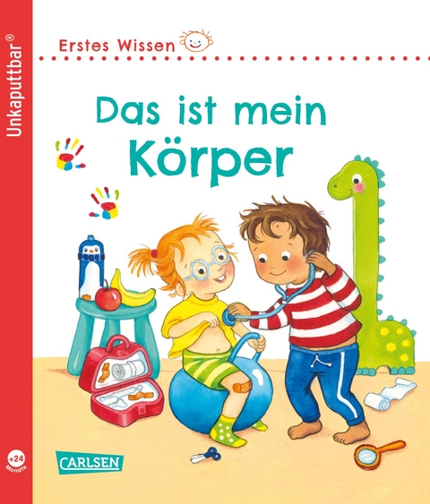 Unkaputtbar: Erstes Wissen: Das ist mein Körper - Maria Höck