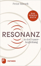 Resonanz in der Trauerbegleitung - Peter Rörsch