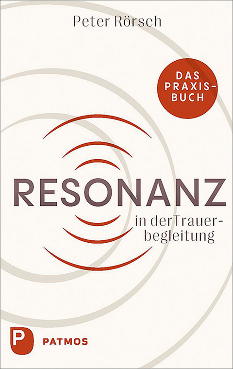 Resonanz in der Trauerbegleitung - Peter Rörsch