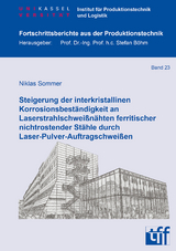 Steigerung der interkristallinen Korrosionsbeständigkeit an Laserstrahlschweißnähten ferritischer nichtrostender Stähle durch Laser-Pulver-Auftragschweißen - Niklas Sommer