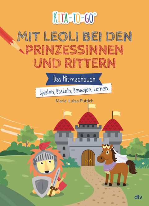 Kita-to-Go – Mit Leoli bei Rittern und Prinzessinnen - Marie-Luisa Puttich