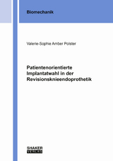 Patientenorientierte Implantatwahl in der Revisionsknieendoprothetik - Valerie-Sophie Amber Polster