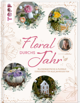 Floral durchs Jahr - Evgenija Möller