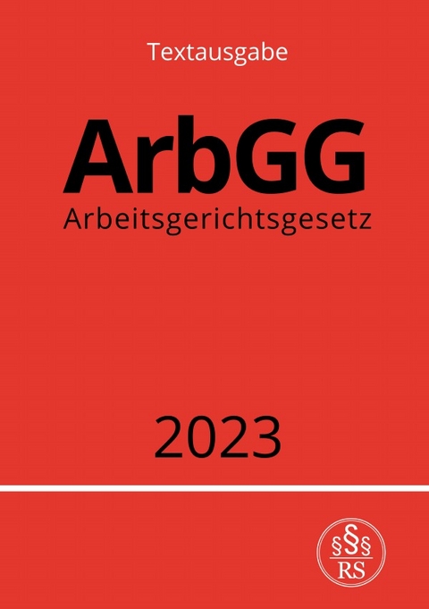 Arbeitsgerichtsgesetz - ArbGG 2023 - Ronny Studier