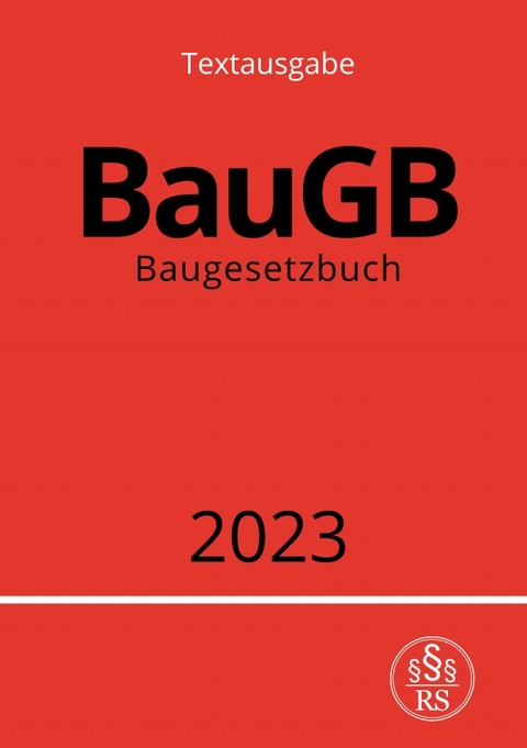 Baugesetzbuch - BauGB 2023 - Ronny Studier