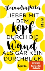 Lieber mit dem Kopf durch die Wand als gar kein Durchblick - Alexandra Potter