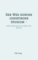 Der Weg durchs juristische Studium - - Ole Lueg