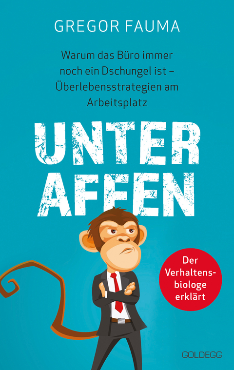 Unter Affen - Warum das Büro immer noch ein Dschungel ist -  Gregor Fauma