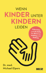 Wenn Kinder unter Kindern leiden - Michael Elpers