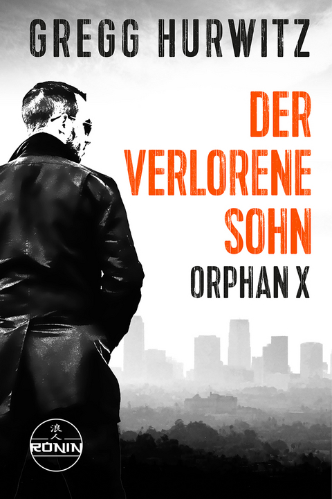 Der verlorene Sohn. Ein Orphan X Thriller von Gregg Hurwitz - Gregg Hurwitz