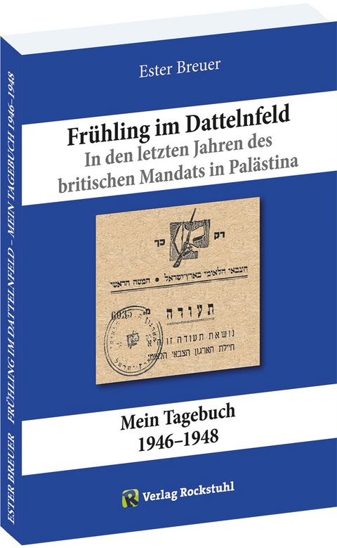 Frühling im Dattelnfeld. In den letzten Jahren des britischen Mandats in Palästina - Ester Breuer