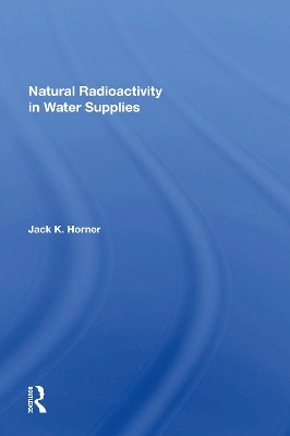 Natural Radioactivity In Water Supplies - Jack K Horner