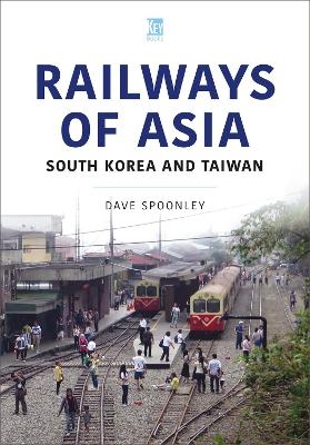 Railways of Asia - Dave Spoonley