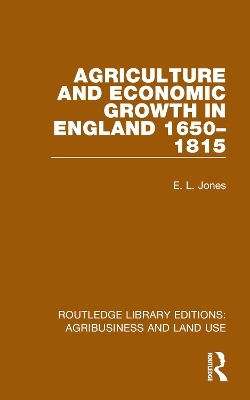 Agriculture and Economic Growth in England 1650-1815 - E. L. Jones