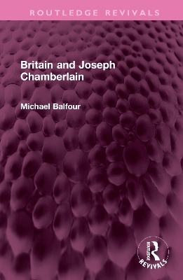 Britain and Joseph Chamberlain - Michael Balfour