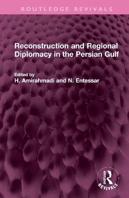 Reconstruction and Regional Diplomacy in the Persian Gulf - 