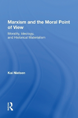 Marxism And The Moral Point Of View - Kai Nielsen