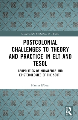 Postcolonial Challenges to Theory and Practice in ELT and TESOL - Hamza R'boul