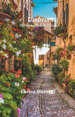 Umbria The Green Heart of Italy - Enrico Massetti